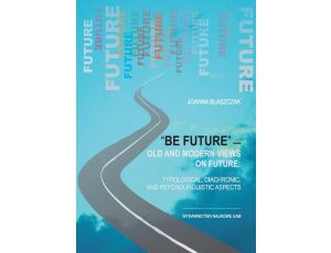 “Be future” — Old and Modern Views on FUTURE: Typological, Diachronic, and Psycholinguistic Aspects