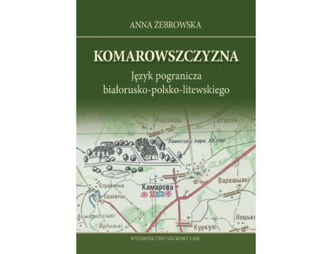 Komarowszczyzna. Język pogranicza białorusko-polsko-litewskiego