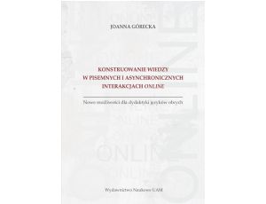 Konstruowanie wiedzy w pisemnych i asynchronicznych interakcjach online Nowe możliwości dla dydaktyki języków obcych