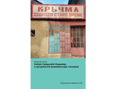 Polskie i bułgarskie firmonimy w perspektywie komunikacyjno-wizualnej