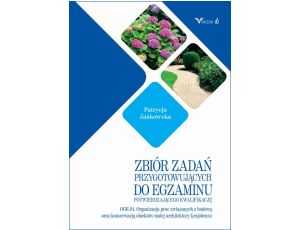 Zbiór zadań OGR. 04 Organizacja prac związanych z budową oraz konserwacją obiektów małej architektury krajobrazu