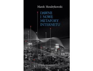 Dawne i nowe metafory Internetu