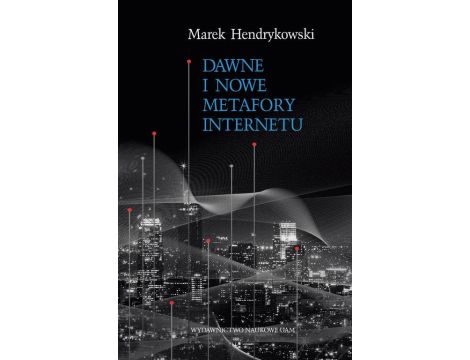 Dawne i nowe metafory Internetu