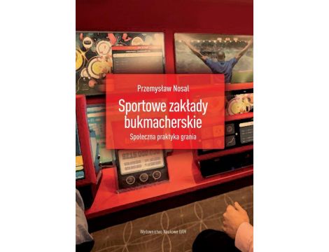 Sportowe zakłady bukmacherskie Społeczna praktyka grania