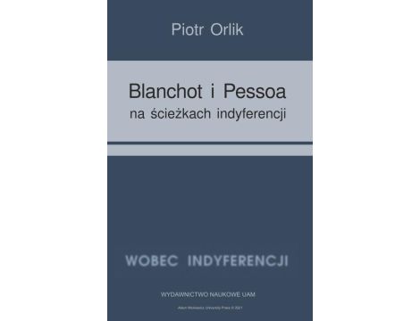 Blanchot i Pessoa na ścieżkach indyferencji (wyzwania tożsamościowe − retrospekcja indyferencji)