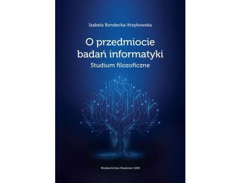 O przedmiocie badań informatyki Studium filozoficzne