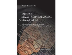 Między luzotropikalizmem a luzofonią. Polityczne uwarunkowania przemian w literaturach afrykańskich