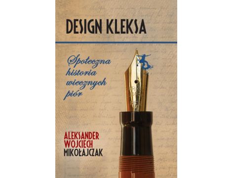 Design Kleksa. Społeczna historia wiecznych piór