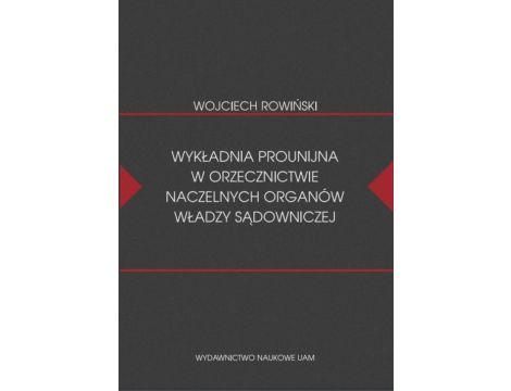 Wykładnia prounijna w orzecznictwie naczelnych organów władzy sądowniczej