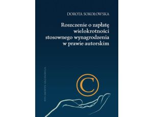 Roszczenie o zapłatę wielokrotności stosownego wynagrodzenia w prawie autorskim