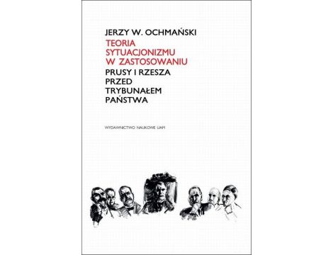 Teoria sytuacjonizmu w zastosowaniu. Prusy i Rzesza przed Trybunałem Państwa