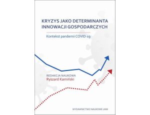 Kryzys jako determinanta innowacji gospodarczych. Kontekst pandemii COVID-19