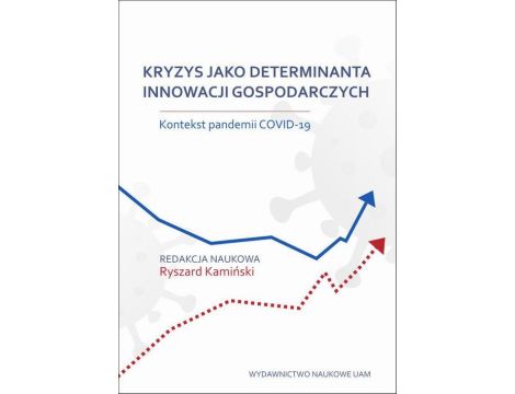 Kryzys jako determinanta innowacji gospodarczych. Kontekst pandemii COVID-19