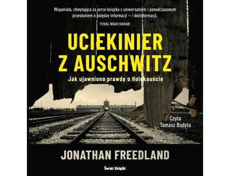 Uciekinier z Auschwitz. Jak ujawniono prawdę o Holokauście