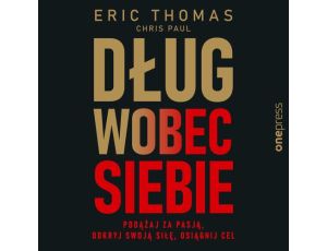 Dług wobec siebie. Podążaj za pasją, odkryj swoją siłę, osiągnij cel