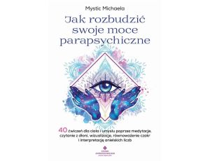 Jak rozbudzić swoje moce parapsychiczne