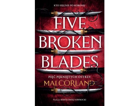 Five Broken Blades. Pięć pękniętych ostrzy. Tom 1