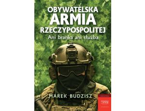 Obywatelska armia Rzeczypospolitej. Ani branka ani służba