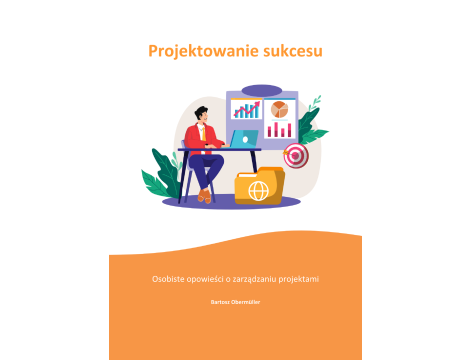 Projektowanie sukcesu. Osobiste opowieści o zarządzaniu projektami