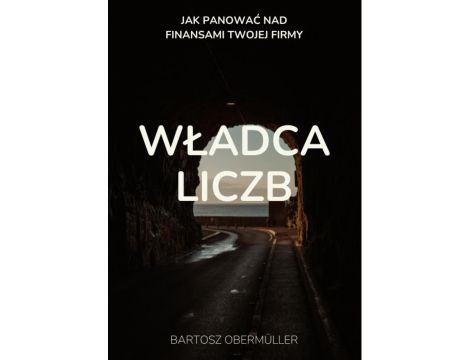 Władca liczb. Jak panować nad finansami Twojej firmy