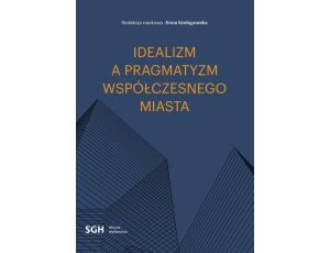 Idealizm a pragmatyzm współczesnego miasta