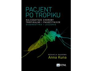 Pacjent po tropiku Najczęstsze choroby tropikalne i pasożytnicze – diagnostyka i leczenie