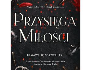 Przysięga Miłości. Krwawe Rozgrywki. Tom 2