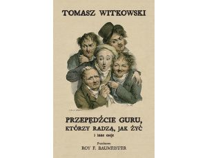 Przepędźcie guru, którzy radzą, jak żyć i inne eseje