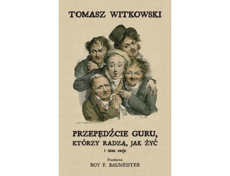 Przepędźcie guru, którzy radzą, jak żyć i inne eseje