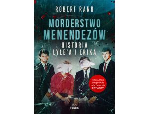 Morderstwo Menendezów. Historia Lyle’a i Erika