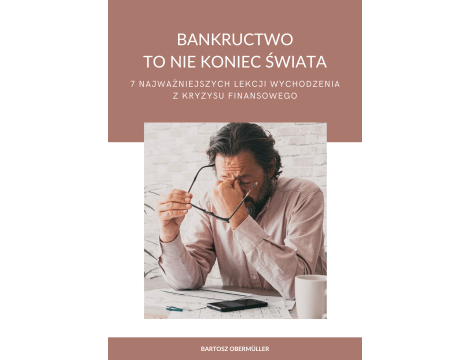 Bankructwo to nie koniec świata - 7 najważniejszych lekcji wychodzenia z kryzysu finansowego