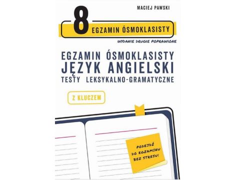 Egzamin ósmoklasisty z języka angielskiego. Testy leksykalno-gramatyczne. Wydanie drugie poprawione