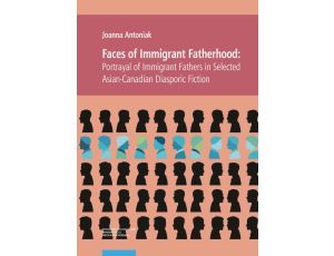 Faces of Immigrant Fatherhood Portrayal of Immigrant Fathers in Selected Asian-Canadian Diasporic Fiction