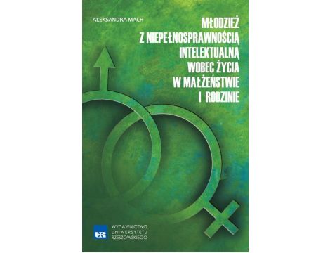 Młodzież z niepełnosprawnością intelektualną wobec życia w małżeństwie i rodzinie