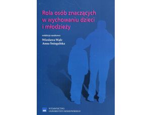 Rola osób znaczących w wychowaniu dzieci i młodzieży