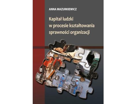 Kapitał ludzki w procesie kształtowania sprawności organizacji Prace Naukowe Wydziału Ekonomii Uniwersytetu Rzeszowskiego