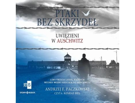 Ptaki bez skrzydeł. Uwięzieni w Auschwitz