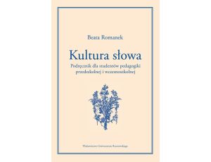 Kultura słowa Podręcznik dla studentów pedagogiki przedszkolnej i wczesnoszkolnej