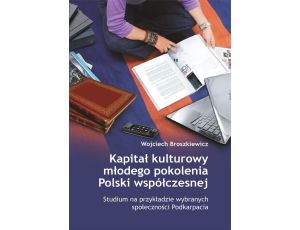 Kapitał kulturowy młodego pokolenia Polski współczesnej. Studium na przykładzie wybranych społeczności Podkarpacia