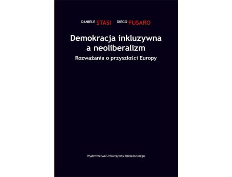 Demokracja inkluzywna a neoliberalizm Rozważania o przyszłości Europy