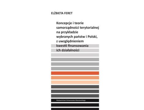 Koncepcje i teorie samorządności terytorialnej na przykładzie wybranych państw i Polski, z uwzględnieniem kwestii finansowania ich działalności