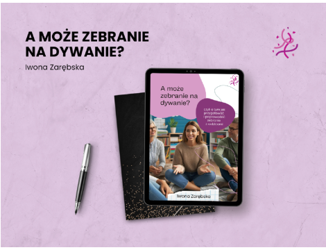 A może zebranie na dywanie?. Czyli o tym, jak zorganizować i poprowadzić zebranie z rodzicami