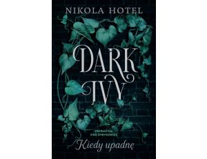 Dark Ivy. Kiedy upadnę (t.1)