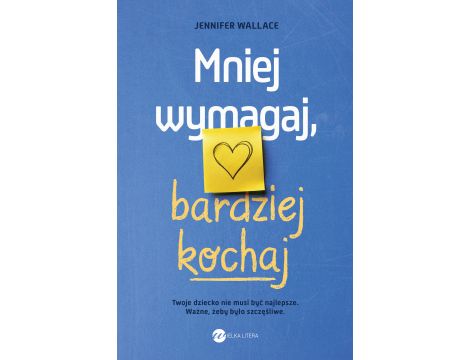 Mniej wymagaj, bardziej kochaj