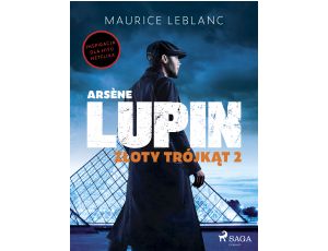 Arsène Lupin. Złoty trójkąt. Tom II