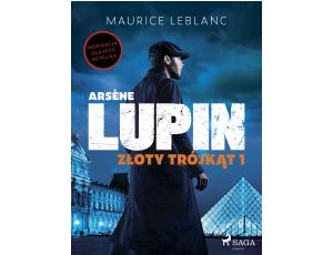 Arsène Lupin. Złoty trójkąt. Tom I