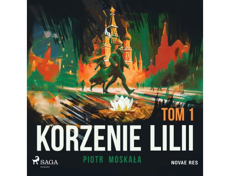 Korzenie Lilii. Tom 1