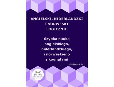 Angielski, niderlandzki i norweski logicznie. Szybka nauka angielskiego, niderlandzkiego i norweskiego z kognatami