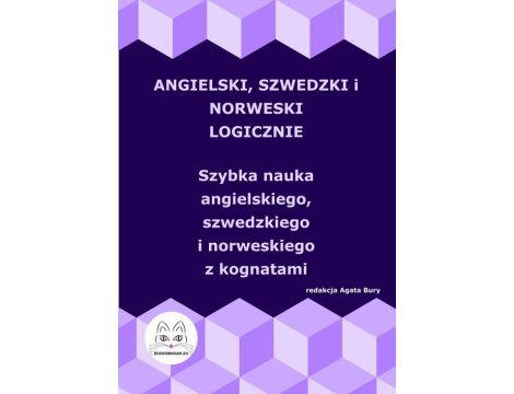 Angielski, szwedzki i norweski logicznie. Szybka nauka angielskiego, szwedzkiego i norweskiego z kognatami