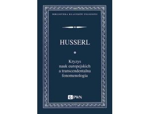 Kryzys nauk europejskich a transcendentalna fenomenologia Wprowadzenie do fenomenologicznej filozofii